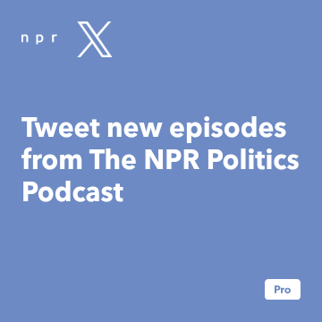 Post a tweet of all new episodes for The "NPR Politics" Podcast