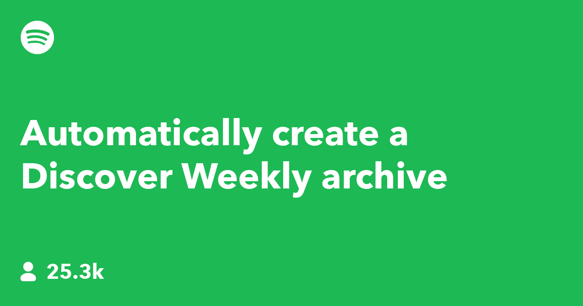 Automatically create a Discover Weekly archive IFTTT