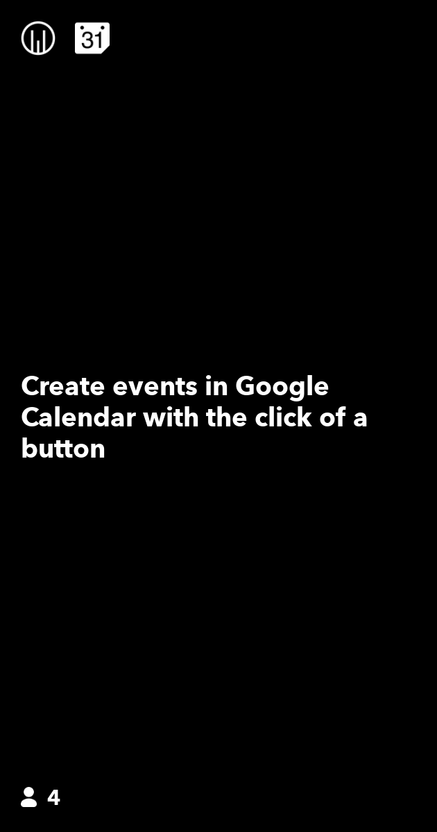 Create events in Google Calendar with the click of a button IFTTT