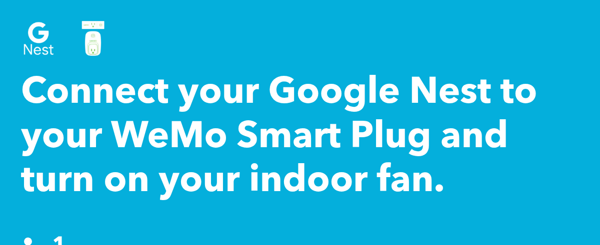 Connect your Google Nest to your WeMo Smart Plug and turn on your