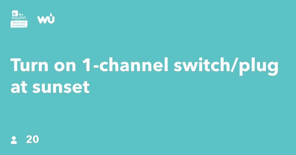 Turn on 1channel switch/plug at sunset IFTTT